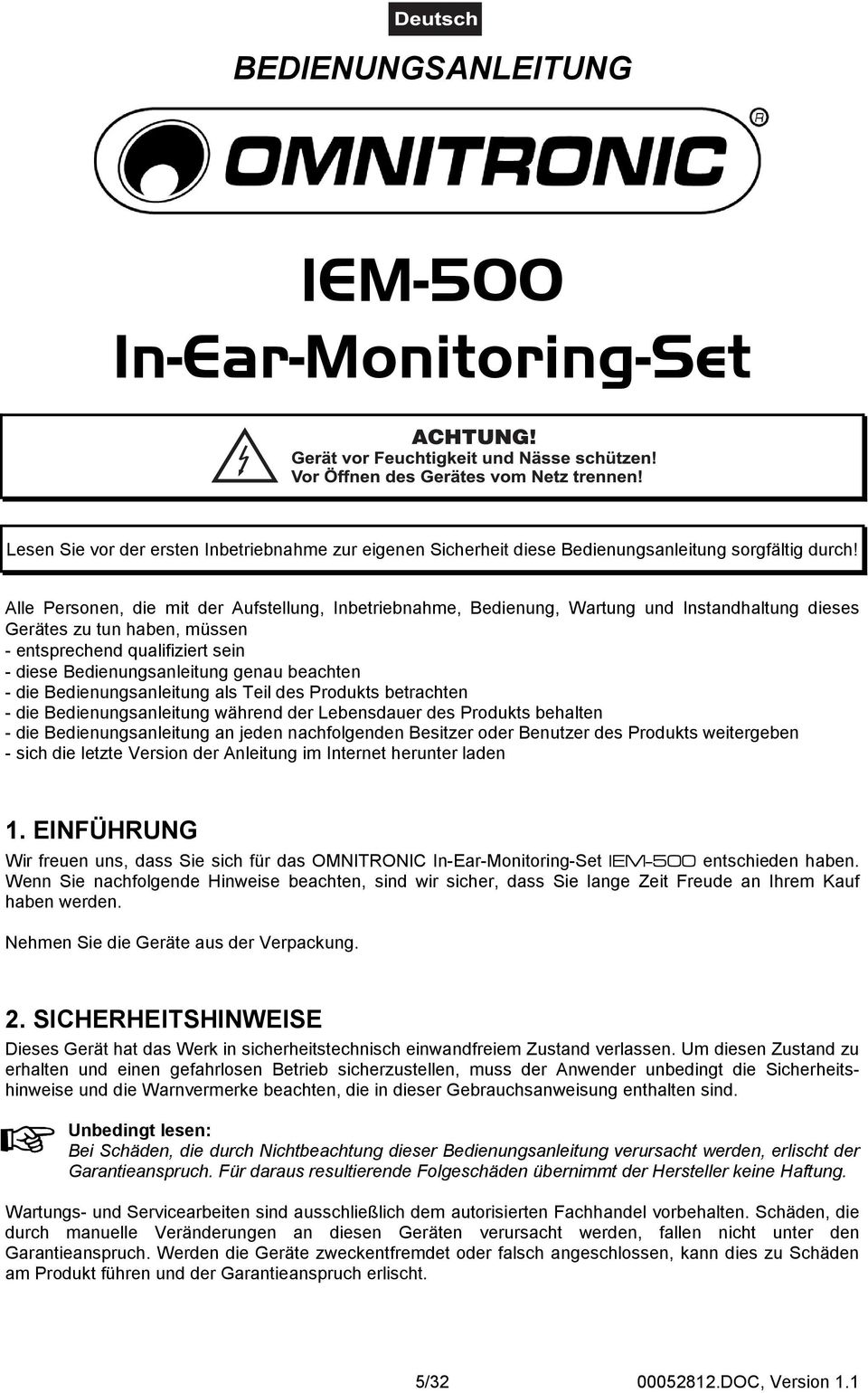 beachten - die Bedienungsanleitung als Teil des Produkts betrachten - die Bedienungsanleitung während der Lebensdauer des Produkts behalten - die Bedienungsanleitung an jeden nachfolgenden Besitzer