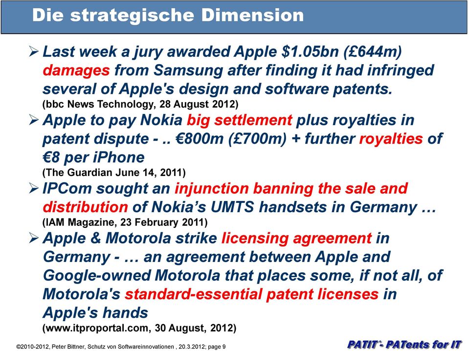 . 800m ( 700m) + further royalties of 8 per iphone (The Guardian June 14, 2011) IPCom sought an injunction banning the sale and distribution of Nokia s UMTS handsets in Germany (IAM Magazine, 23