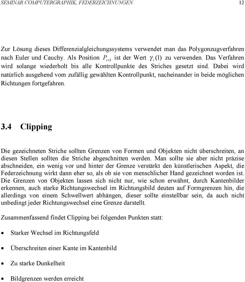 3.4 Clppng De gezechneten Strche sollten Grenzen von Formen und Objekten ncht überschreten, an desen Stellen sollten de Strche abgeschntten werden.