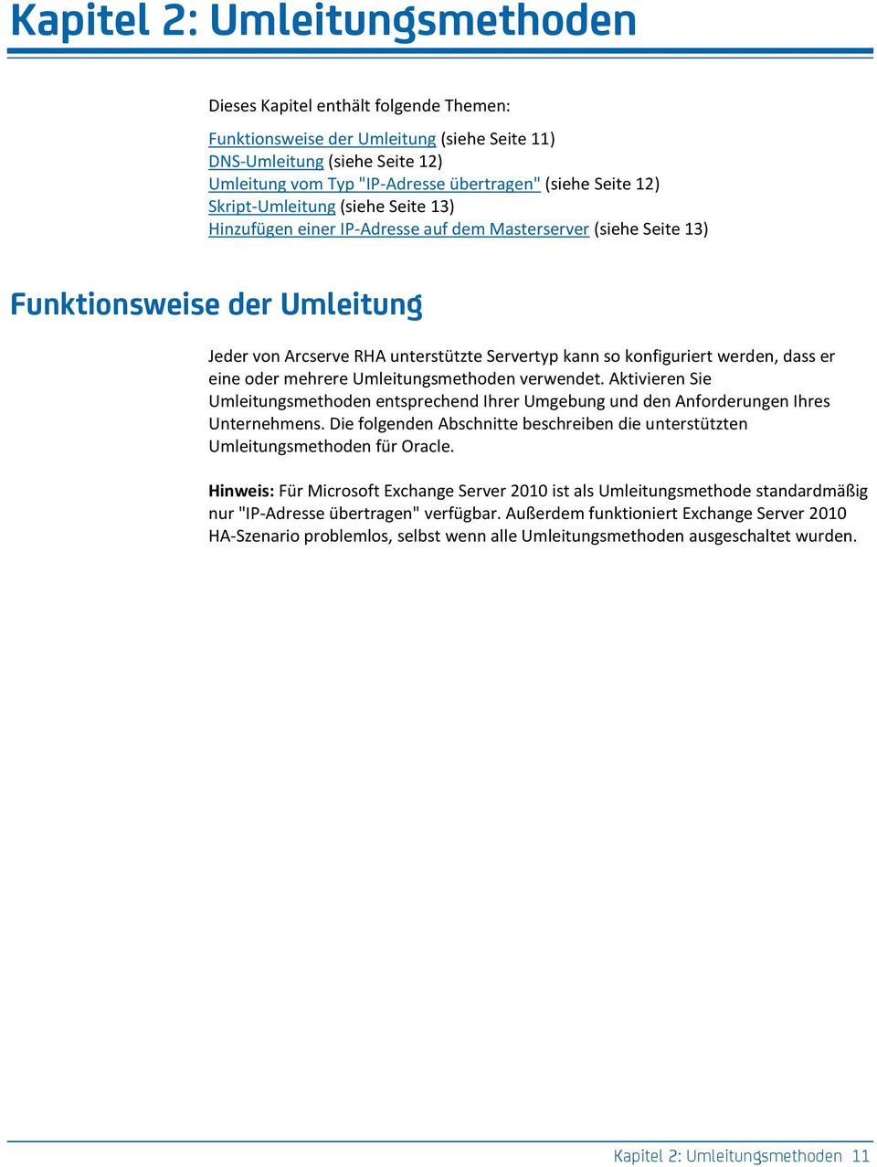 konfiguriert werden, dass er eine oder mehrere Umleitungsmethoden verwendet. Aktivieren Sie Umleitungsmethoden entsprechend Ihrer Umgebung und den Anforderungen Ihres Unternehmens.