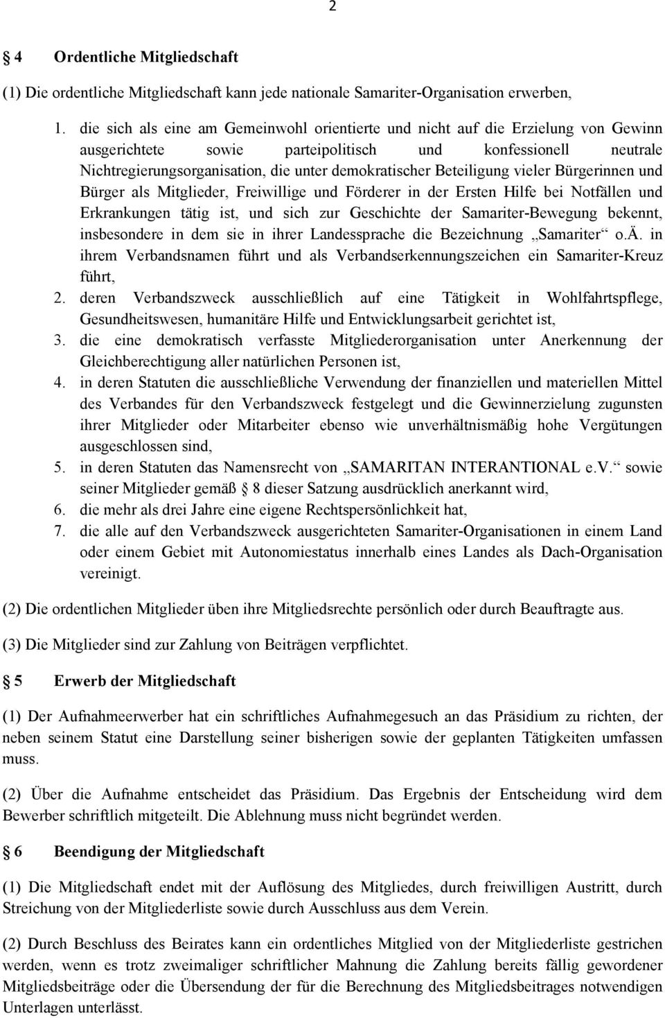 Beteiligung vieler Bürgerinnen und Bürger als Mitglieder, Freiwillige und Förderer in der Ersten Hilfe bei Notfällen und Erkrankungen tätig ist, und sich zur Geschichte der Samariter-Bewegung