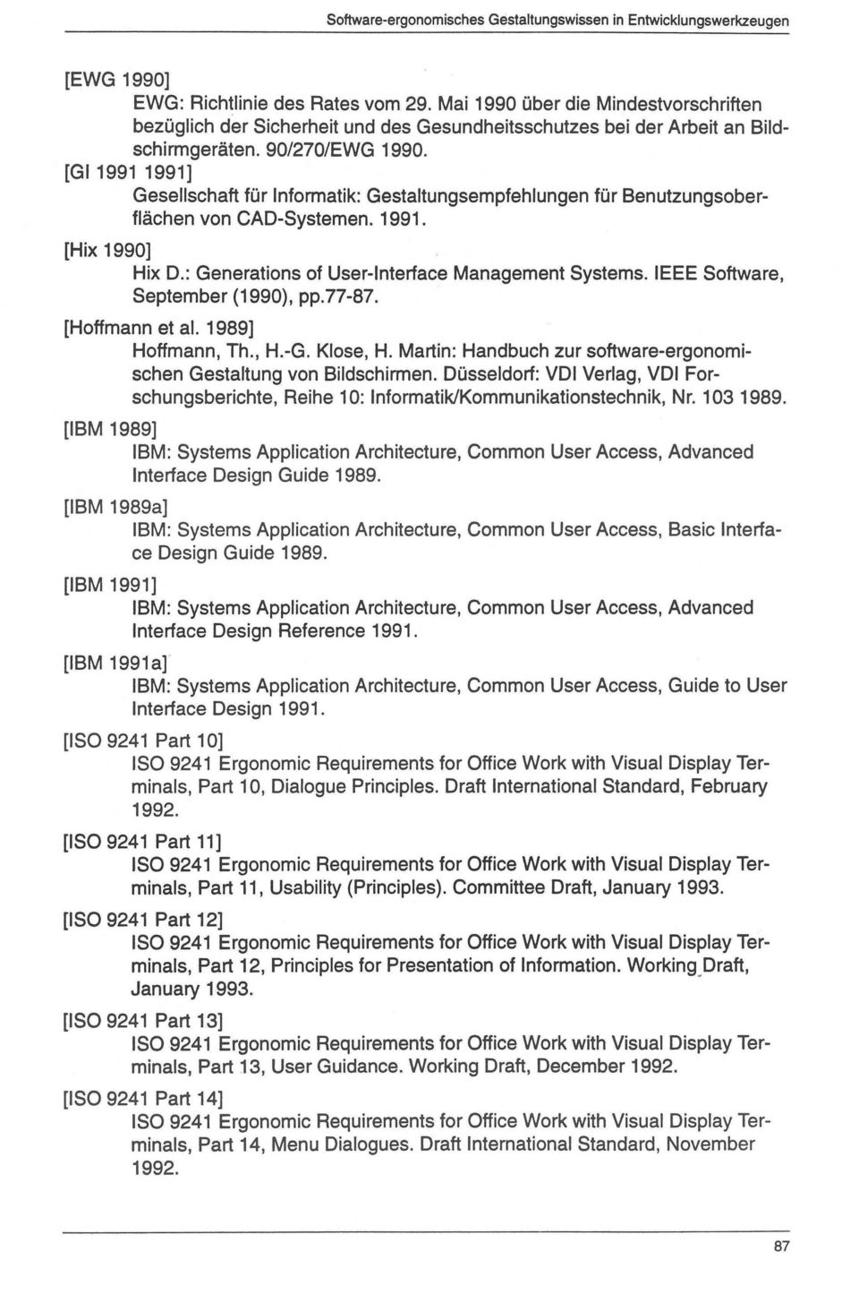 IEEE Software, September (1990), pp.77-87. [Hoffmann et al. 1989] Hoffmann, Th., H.-G. Klose, H. Martin: Handbuch zur software-ergonomischen Gestaltung von Bildschirmen.