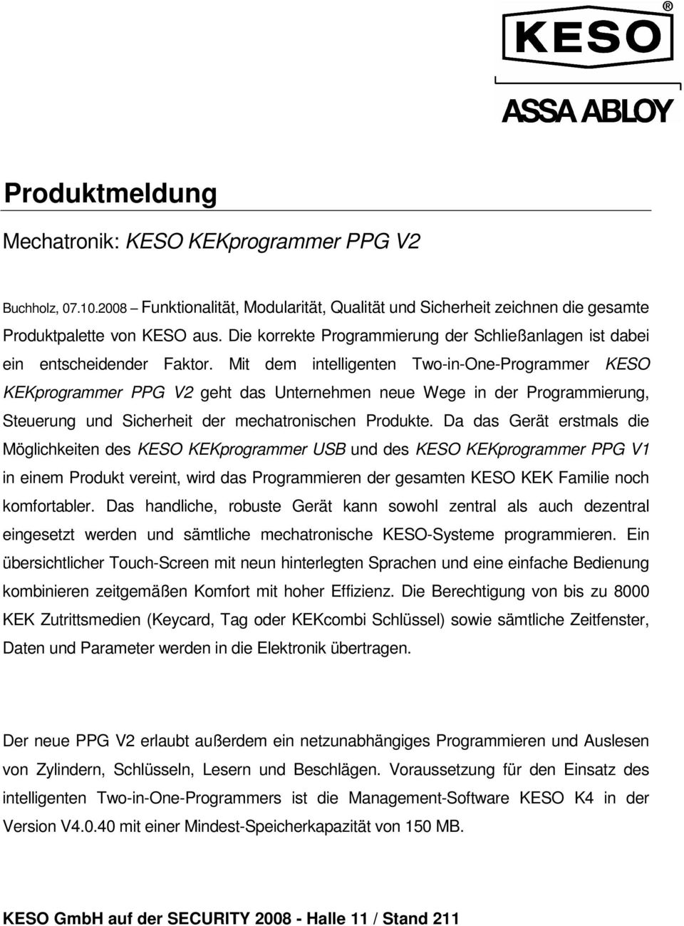 Mit dem intelligenten Two-in-One-Programmer KESO KEKprogrammer PPG V2 geht das Unternehmen neue Wege in der Programmierung, Steuerung und Sicherheit der mechatronischen Produkte.