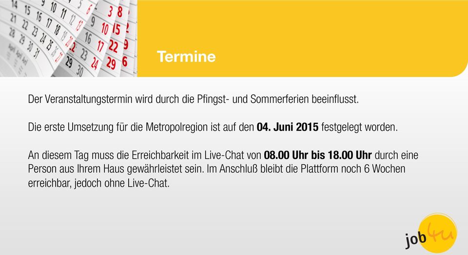 An diesem Tag muss die Erreichbarkeit im Live-Chat von 08.00 Uhr bis 18.