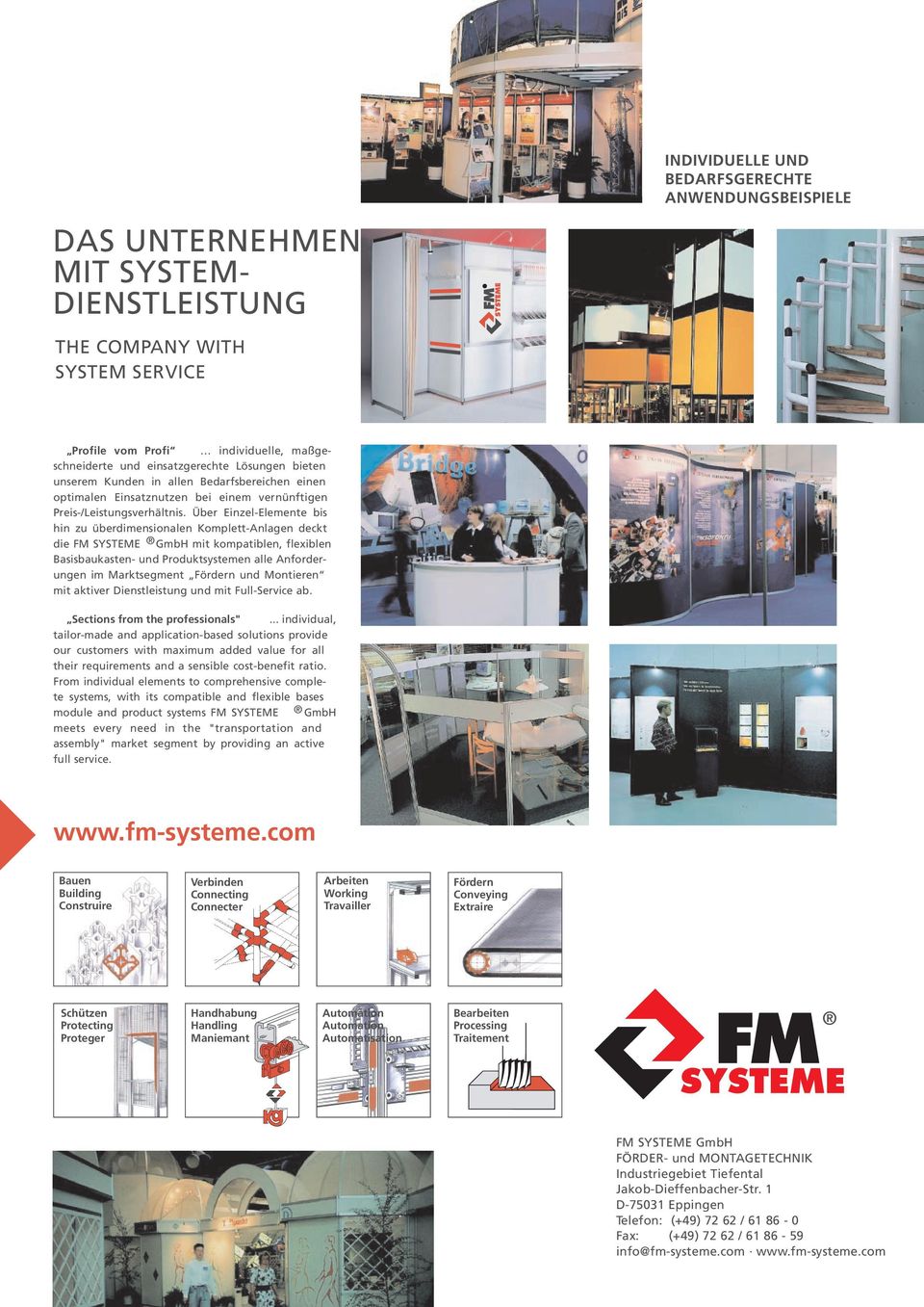 Über Einzel-Elemente bis hin zu überdimensionalen Komplett-Anlagen deckt die FM SYSTEME GmbH mit kompatiblen, flexiblen Basisbaukasten- und Produktsystemen alle Anforderungen im Marktsegment Fördern