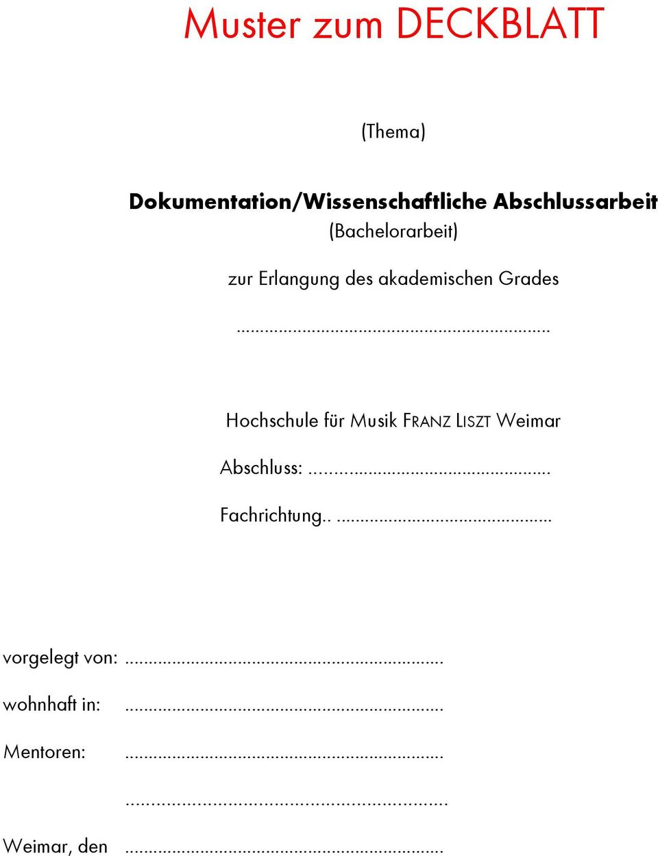 Grades... Hochschule für Musik FRANZ LISZT Weimar Abschluss:.