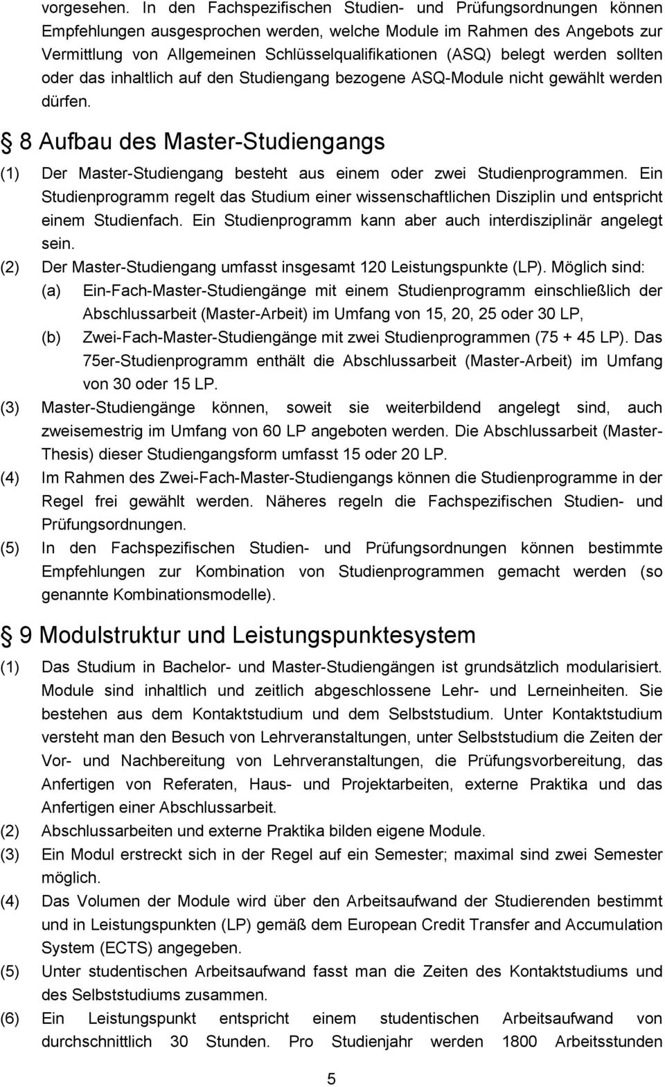 belegt werden sollten oder das inhaltlich auf den Studiengang bezogene ASQ-Module nicht gewählt werden dürfen.