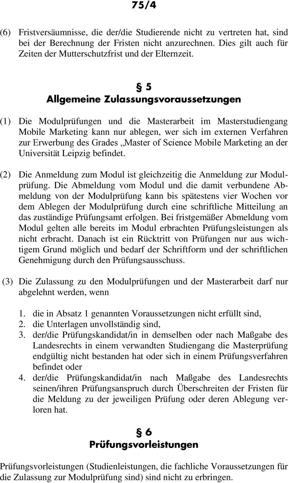 Master of Science Mobile Marketing an der Universität Leipzig befindet. (2) Die Anmeldung zum Modul ist gleichzeitig die Anmeldung zur Modulprüfung.
