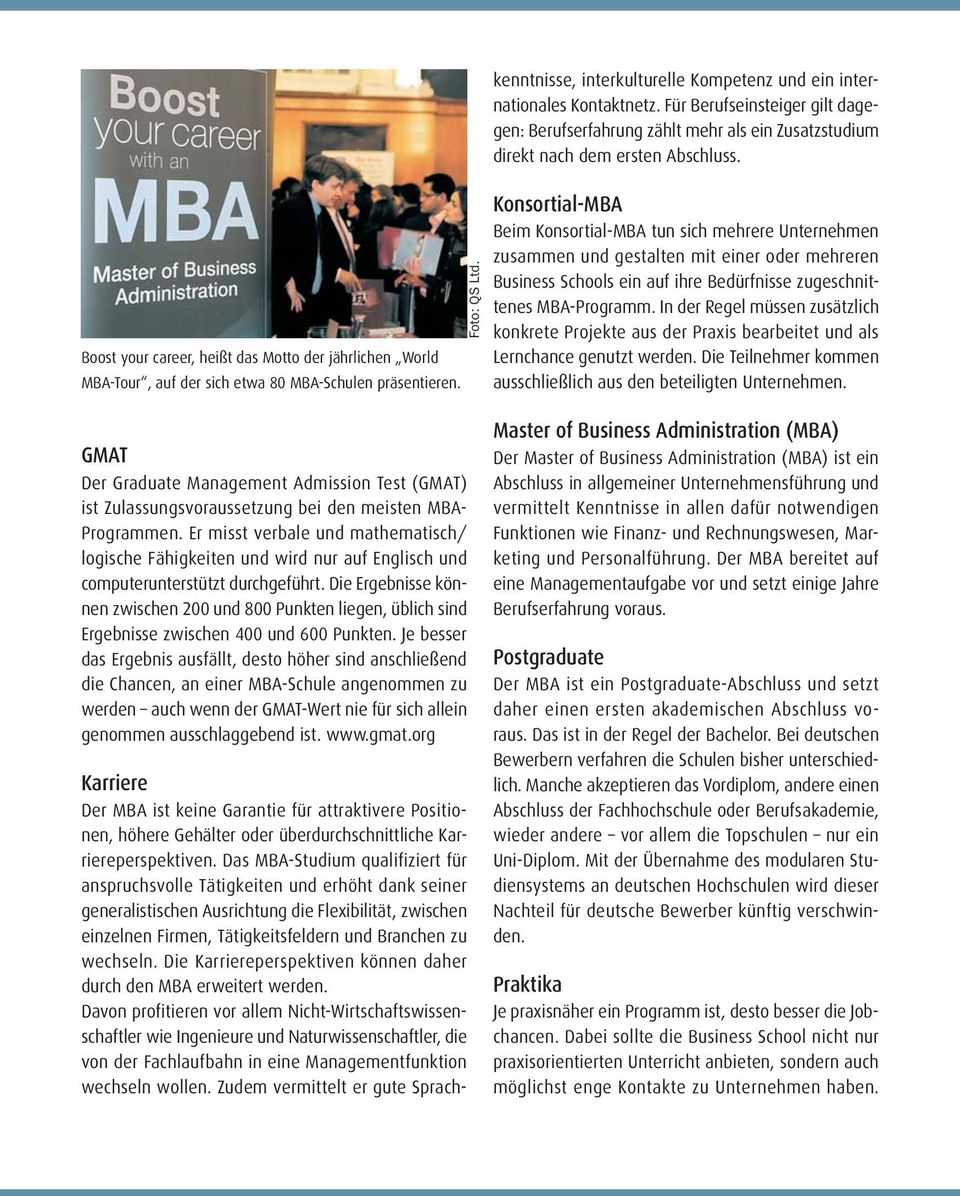 Das MBA-Studium qualifiziert für anspruchsvolle Tätigkeiten und erhöht dank seiner generalistischen Ausrichtung die Flexibilität, zwischen einzelnen Firmen, Tätigkeitsfeldern und Branchen zu wechseln.