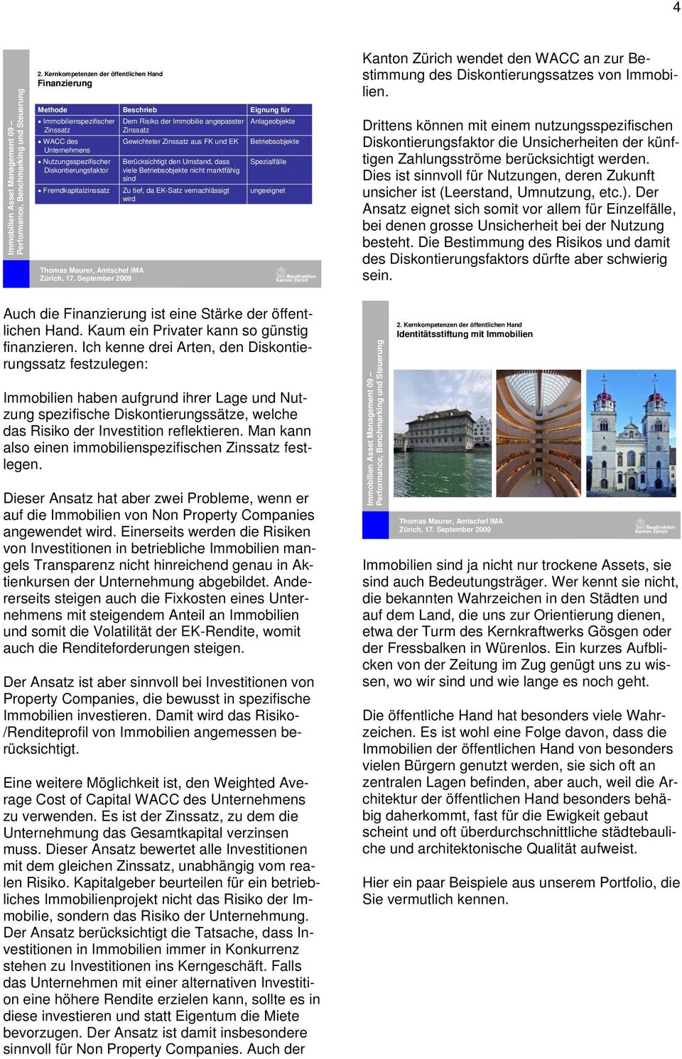 Spezialfälle ungeeignet Kanton Zürich wendet den WACC an zur Bestimmung des Diskontierungssatzes von Immobilien.