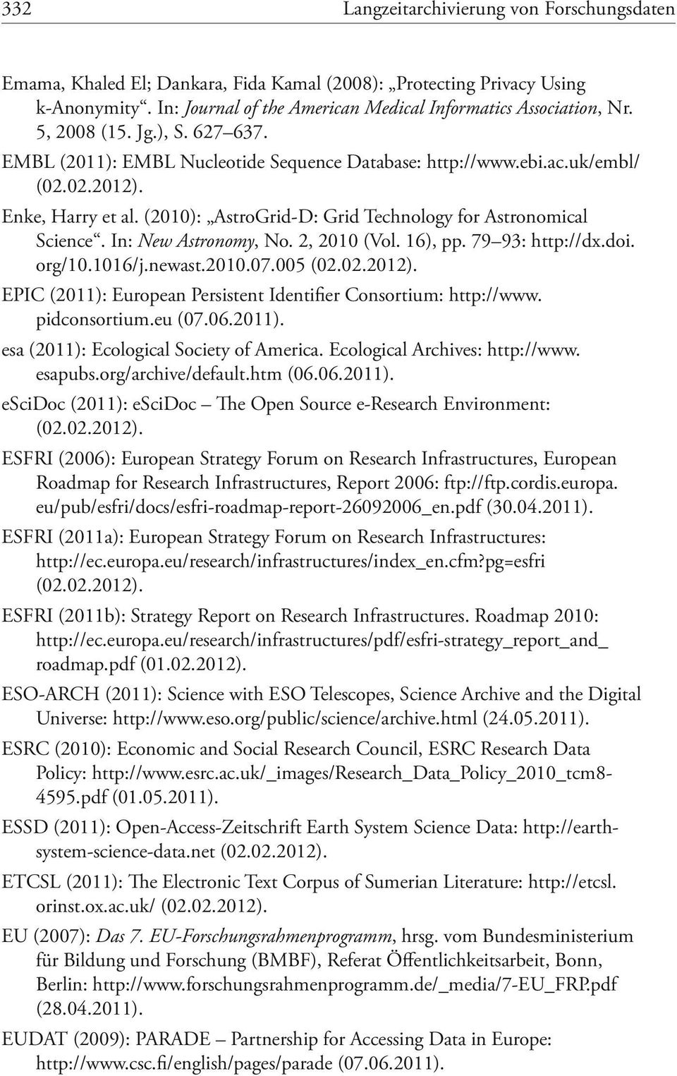 (2010): AstroGrid-D: Grid Technology for Astronomical Science. In: New Astronomy, No. 2, 2010 (Vol. 16), pp. 79 93: http://dx.doi. org/10.1016/j.newast.2010.07.005 (02.02.2012).