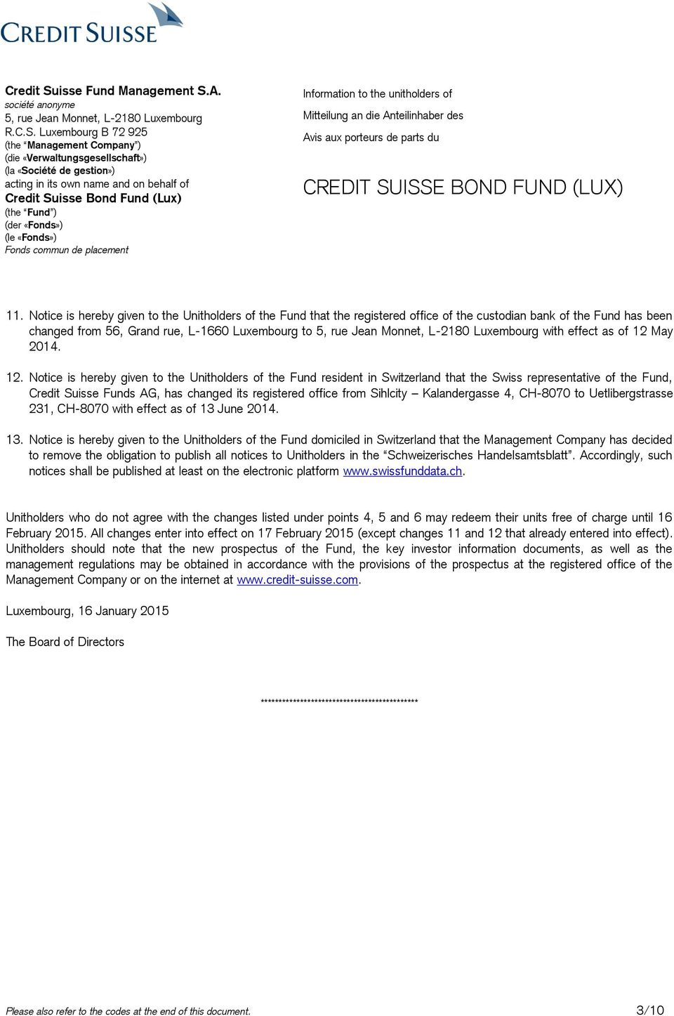 Notice is hereby given to the Unitholders of the Fund resident in Switzerland that the Swiss representative of the Fund, Credit Suisse Funds AG, has changed its registered office from Sihlcity