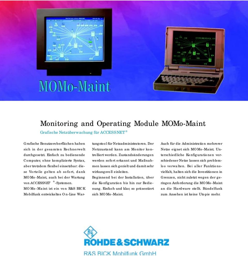 MOMo-Maint ist ein von R&S BICK Mobilfunk entwickeltes On-Line Wartungstool für Netzadministratoren. Der Netzzustand kann am Monitor kontrolliert werden.