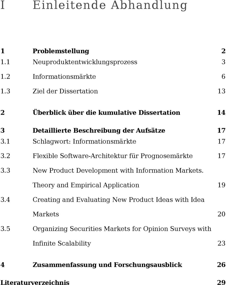 1 Schlagwort: Informationsmärkte 17 3.2 Flexible Software-Architektur für Prognosemärkte 17 3.3 New Product Development with Information Markets.