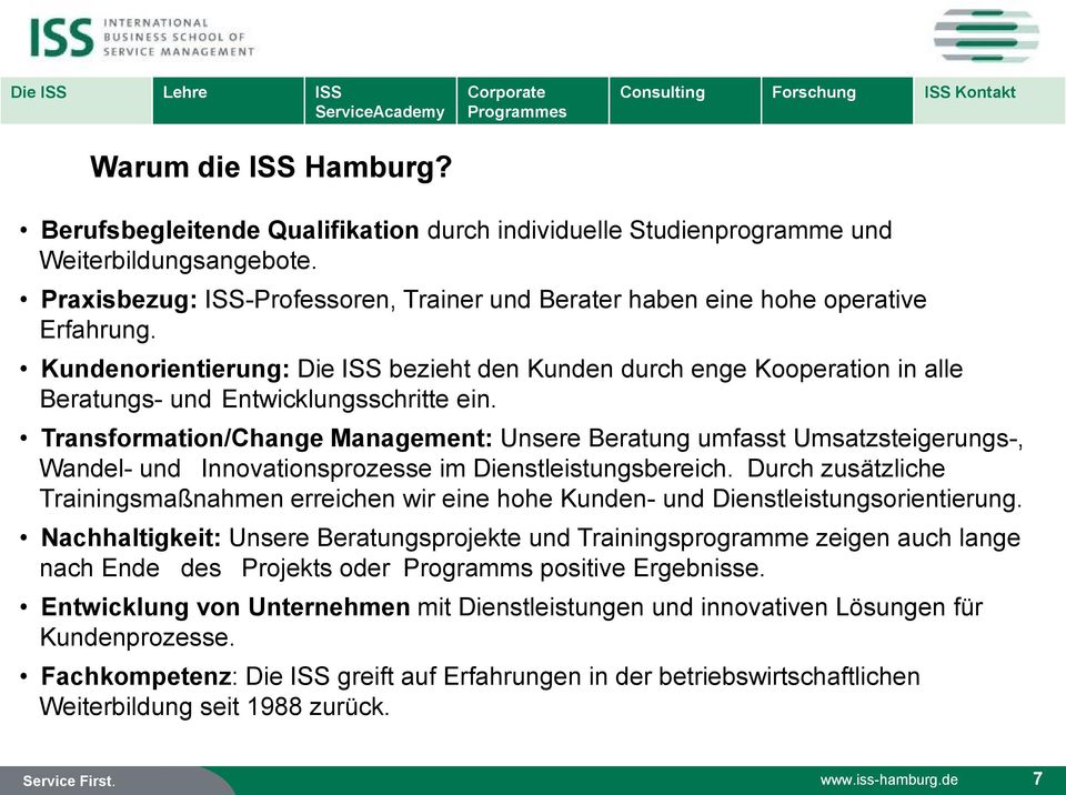 Kundenorientierung: Die ISS bezieht den Kunden durch enge Kooperation in alle Beratungs- und Entwicklungsschritte ein.