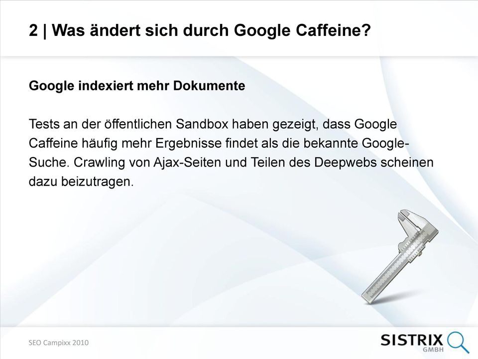haben gezeigt, dass Google Caffeine häufig mehr Ergebnisse findet als