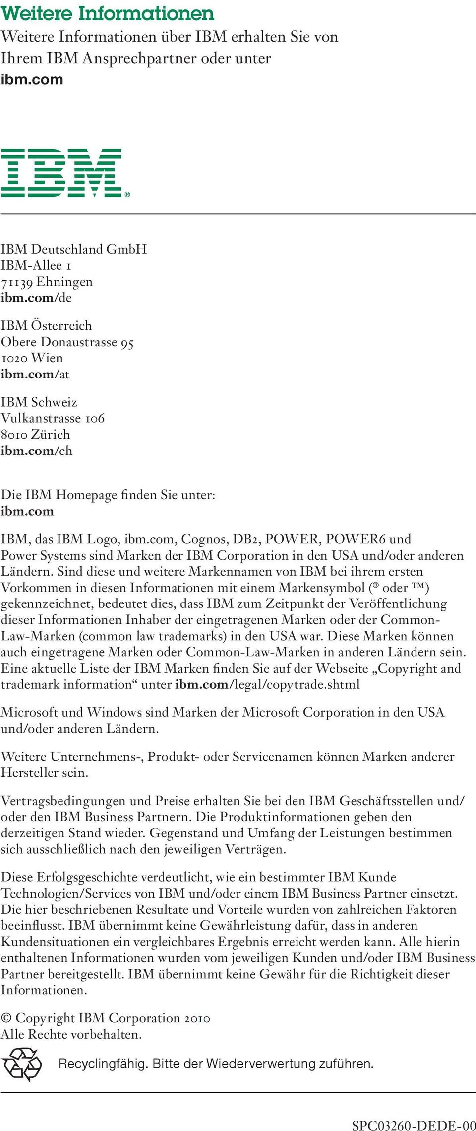 com, Cognos, DB2, POWER, POWER6 und Power Systems sind Marken der IBM Corporation in den USA und/oder anderen Ländern.