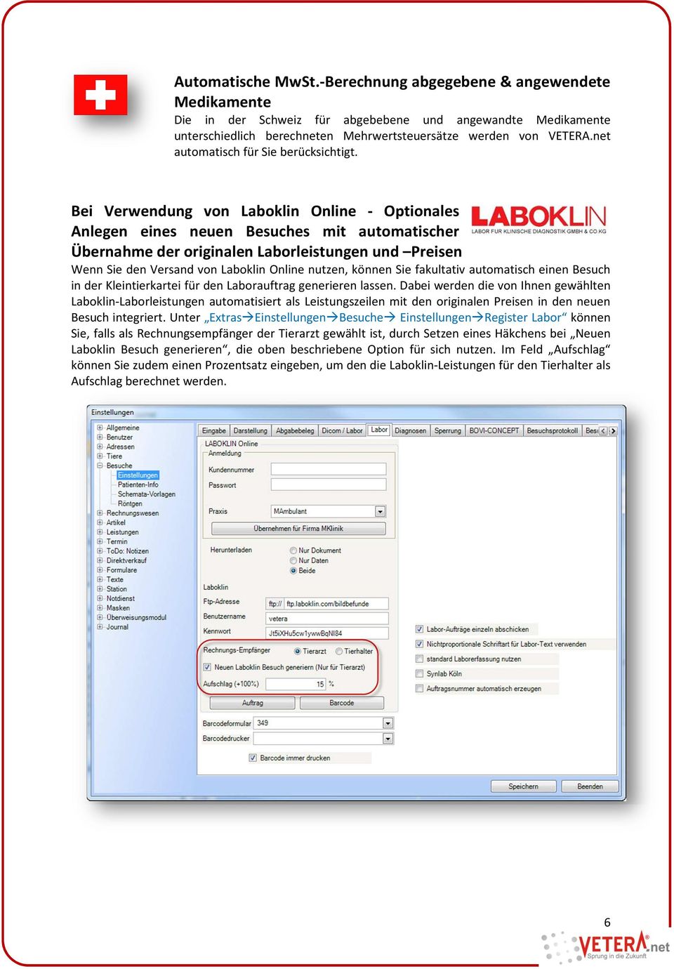 Bei Verwendung von Laboklin Online - Optionales Anlegen eines neuen Besuches mit automatischer Übernahme der originalen Laborleistungen und Preisen Wenn Sie den Versand von Laboklin Online nutzen,