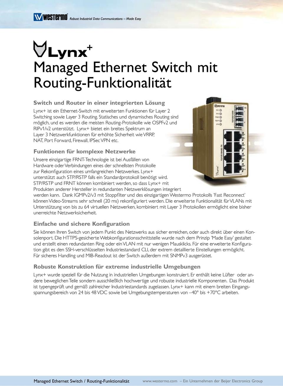 Lynx+ bietet ein breites Spektrum an Layer 3 Netzwerkfunktionen für erhöhte Sicherheit wie VRRP, NAT, Port Forward, Firewall, IPSec VPN etc.