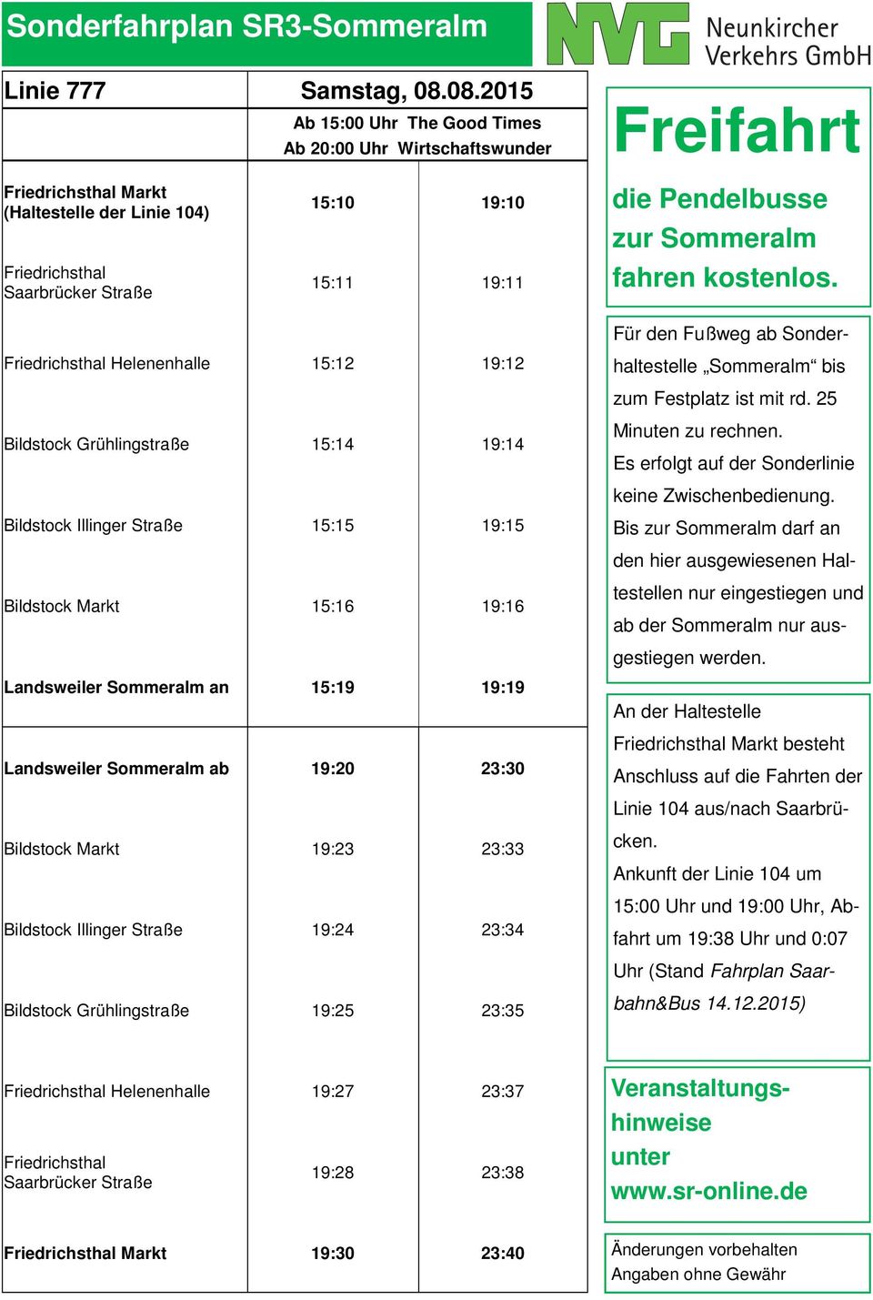 19:14 Bildstock Illinger Straße 15:15 19:15 Bildstock Markt 15:16 19:16 Landsweiler Sommeralm an 15:19 19:19 Landsweiler Sommeralm