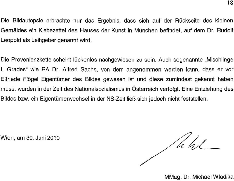 Alfred Sachs, von dem angenommen werden kann, dass er vor Elfriede Flögel Eigentümer des Bildes gewesen ist und diese zumindest gekannt haben muss, wurden in der Zeit des