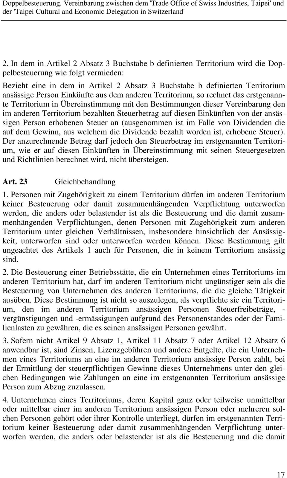 Steuerbetrag auf diesen Einkünften von der ansässigen Person erhobenen Steuer an (ausgenommen ist im Falle von Dividenden die auf dem Gewinn, aus welchem die Dividende bezahlt worden ist, erhobene