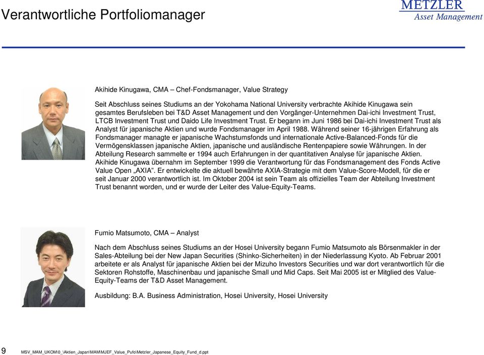 Er begann im Juni 1986 bei Dai-ichi Investment Trust als Analyst für japanische Aktien und wurde Fondsmanager im April 1988.