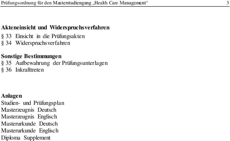 Bestimmungen 35 Aufbewahrung der Prüfungsunterlagen 36 Inkrafttreten Anlagen Studien- und