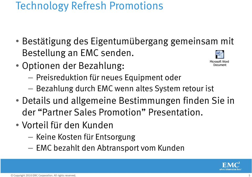 EMC wenn altes System retour ist Details und allgemeine Bestimmungen finden Sie in der Partner Sales