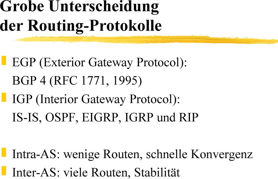 Gateway Protocol): IS-IS, OSPF, EIGRP, IGRP und RIP Intra-AS: