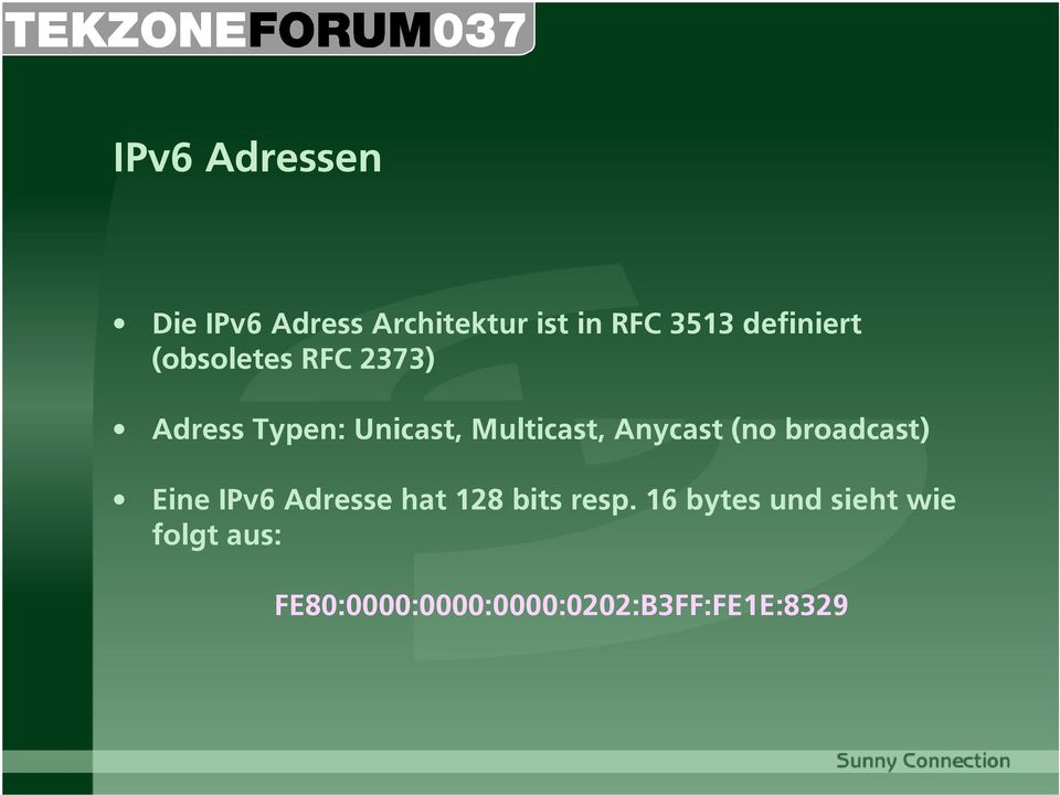 Multicast, Anycast (no broadcast) Eine IPv6 Adresse hat 128