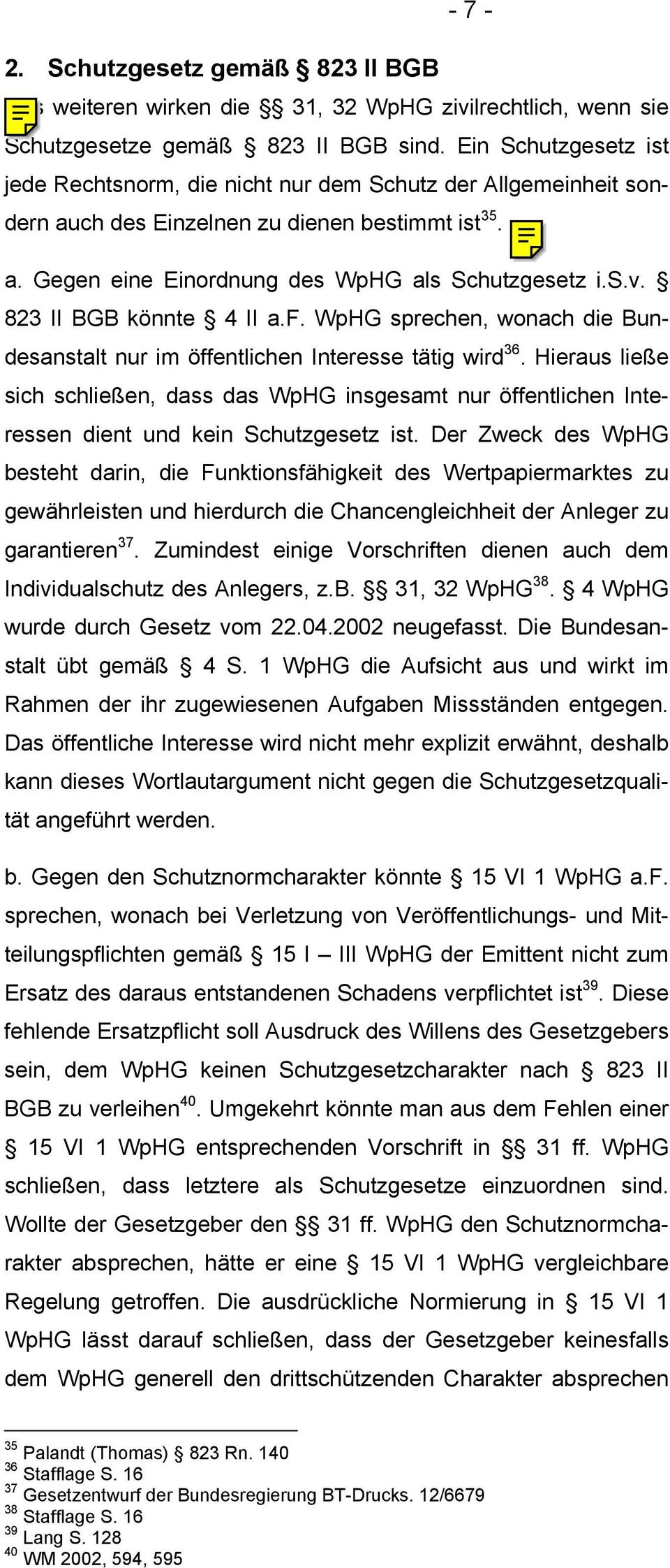 823 II BGB könnte 4 II a.f. WpHG sprechen, wonach die Bundesanstalt nur im öffentlichen Interesse tätig wird 36.