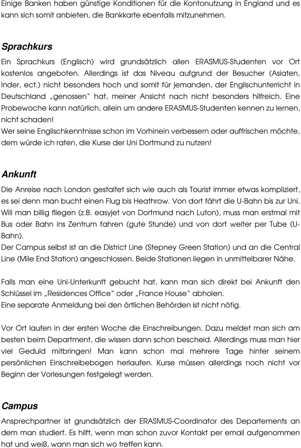 ) nicht besonders hoch und somit für jemanden, der Englischunterricht in Deutschland genossen hat, meiner Ansicht nach nicht besonders hilfreich.