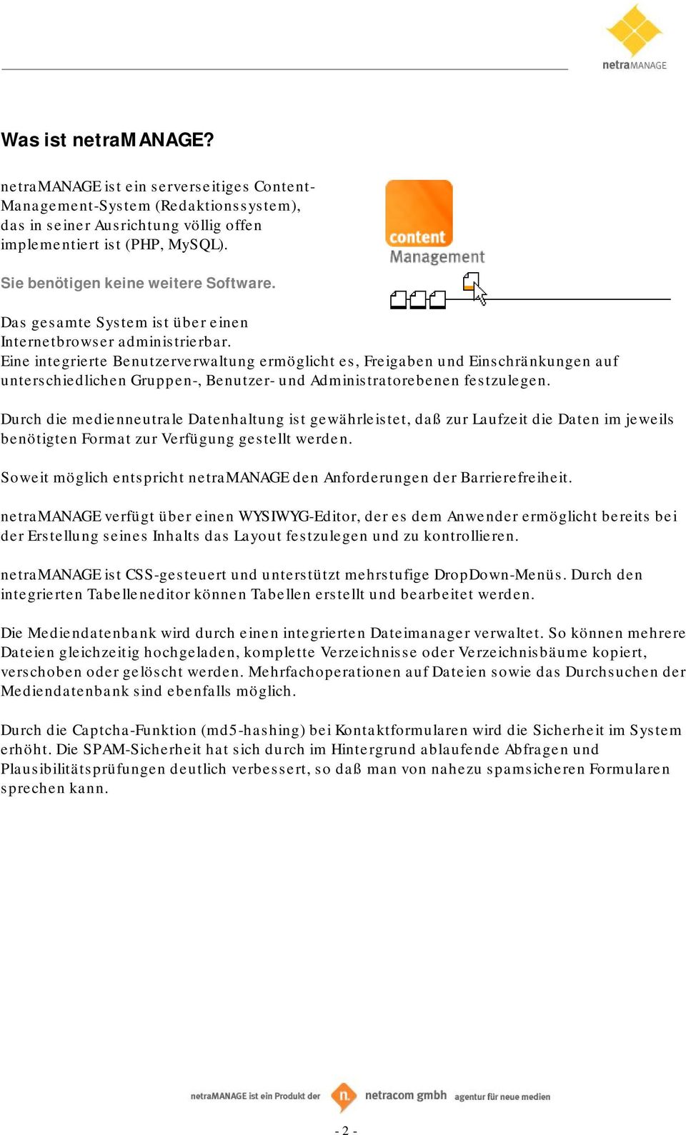 Eine integrierte Benutzerverwaltung ermöglicht es, Freigaben und Einschränkungen auf unterschiedlichen Gruppen-, Benutzer- und Administratorebenen festzulegen.