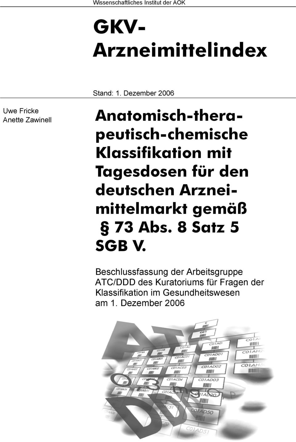 mit Tagesdosen für den deutschen Arzneimittelmarkt gemäß 73 Abs. 8 Satz 5 SGB V.
