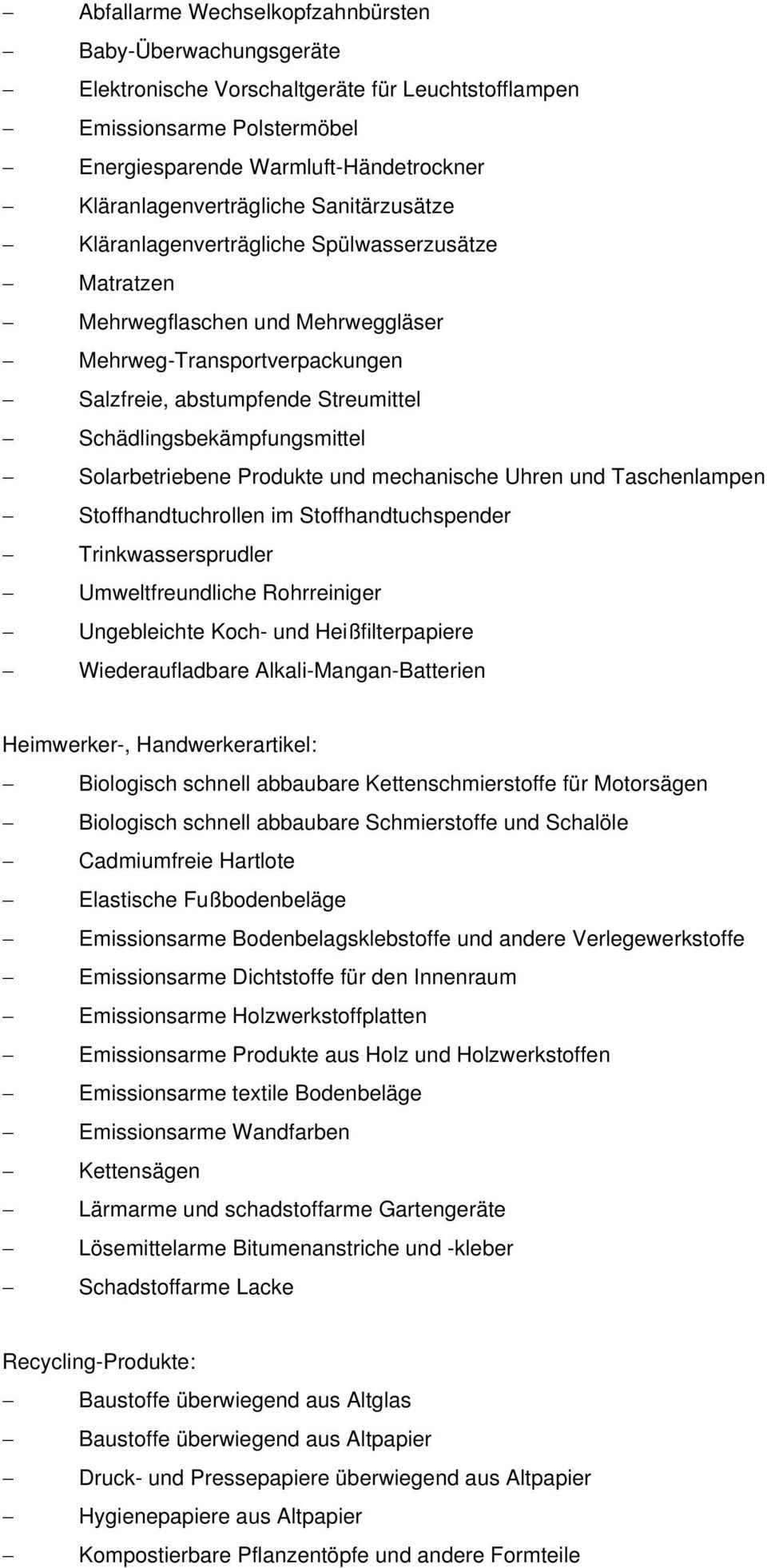 Solarbetriebene Produkte und mechanische Uhren und Taschenlampen Stoffhandtuchrollen im Stoffhandtuchspender Trinkwassersprudler Umweltfreundliche Rohrreiniger Ungebleichte Koch- und