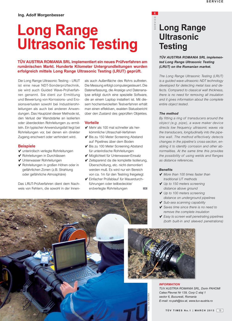 Die Long Range Ultrasonic Testing LRUT ist eine neue NDT-Sonderprüftechnik, sie wird auch Guided Wave-Prüfverfahren genannt.