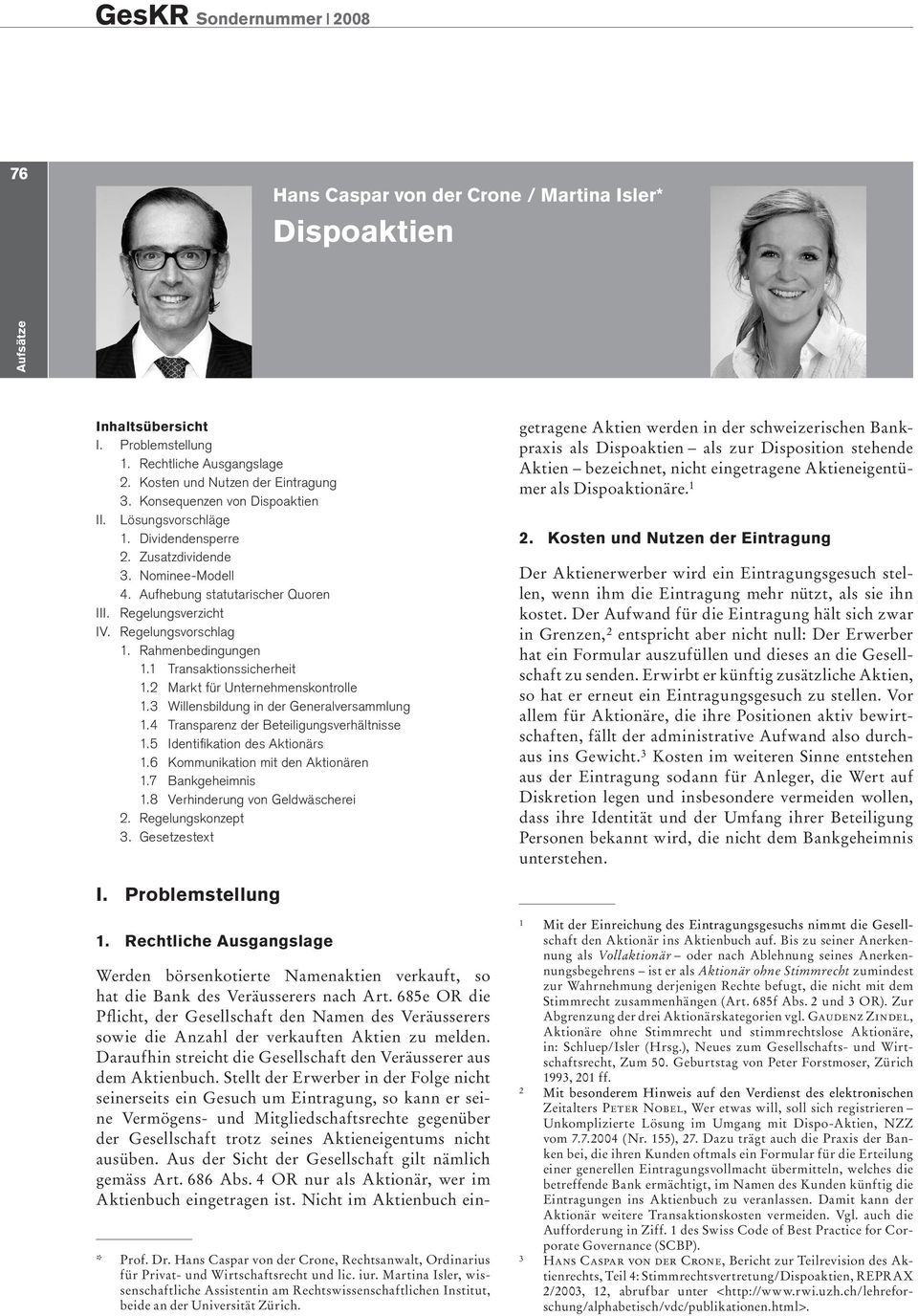 1 Transaktionssicherheit 1.2 Markt für Unternehmenskontrolle 1.3 Willensbildung in der Generalversammlung 1.4 Transparenz der Beteiligungsverhältnisse 1.5 Identifikation des Aktionärs 1.