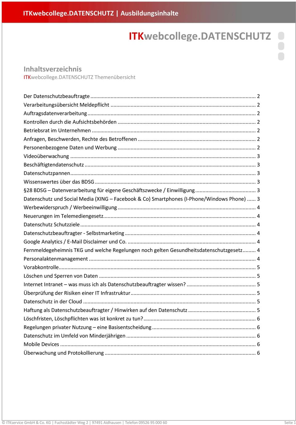 .. 3 Beschäftigtendatenschutz... 3 Datenschutzpannen... 3 Wissenswertes über das BDSG... 3 28 BDSG Datenverarbeitung für eigene Geschäftszwecke / Einwilligung.