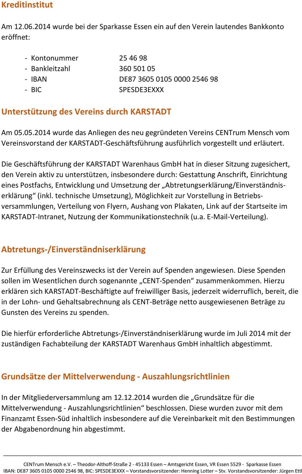 Vereins durch KARSTADT Am 05.05.2014 wurde das Anliegen des neu gegründeten Vereins CENTrum Mensch vom Vereinsvorstand der KARSTADT-Geschäftsführung ausführlich vorgestellt und erläutert.