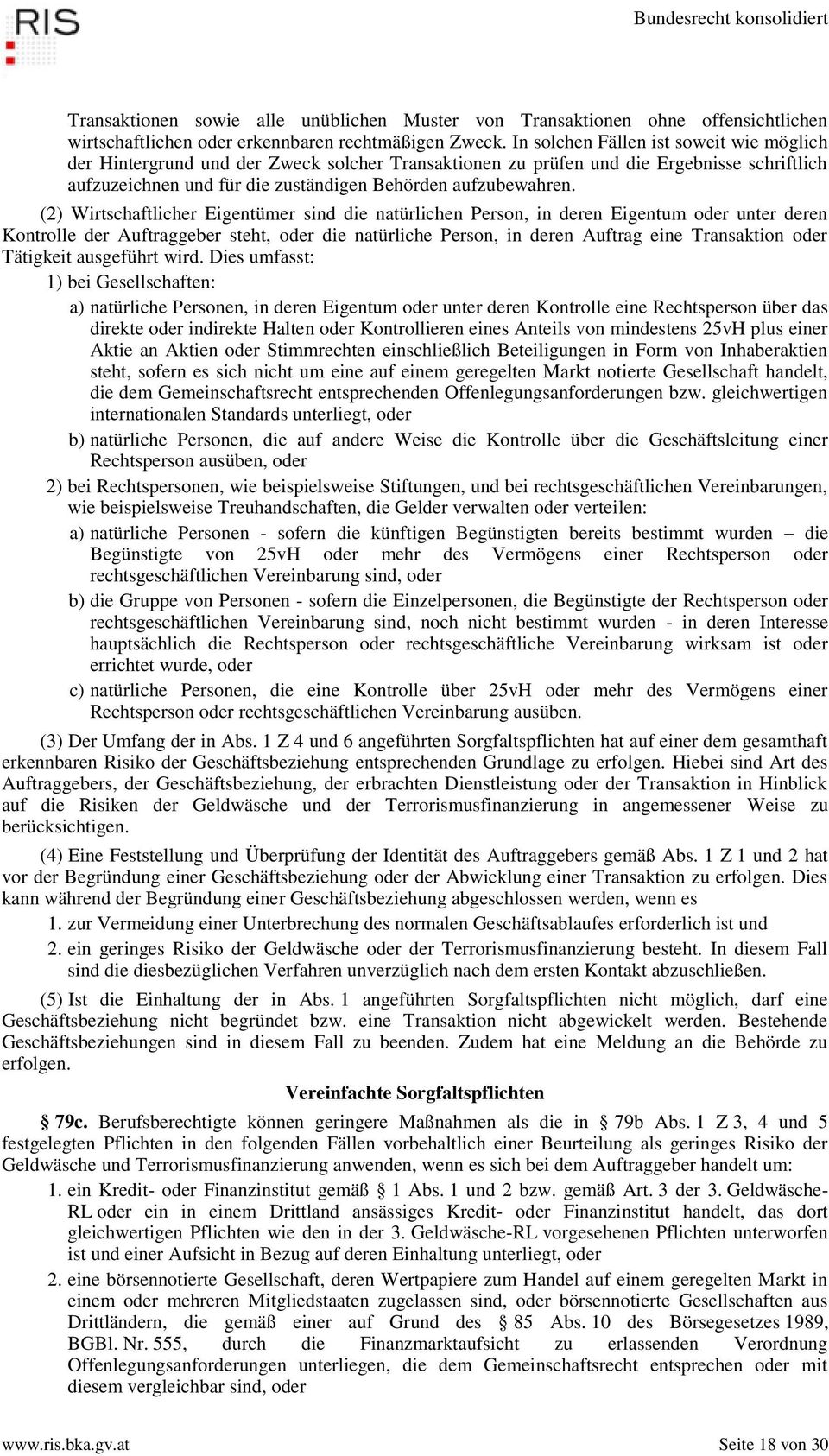 (2) Wirtschaftlicher Eigentümer sind die natürlichen Person, in deren Eigentum oder unter deren Kontrolle der Auftraggeber steht, oder die natürliche Person, in deren Auftrag eine Transaktion oder