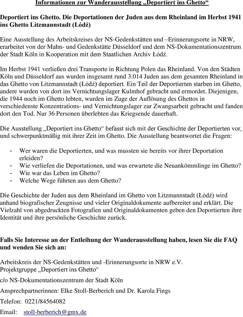Mahn- und Gedenkstätte Düsseldorf und dem NS-Dokumentationszentrum der Stadt Köln in Kooperation mit dem Staatlichen Archiv Łódź.