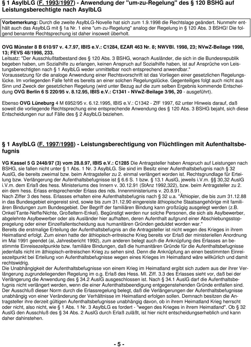 4.7.97, IBIS e.v.: C1284, EZAR 463 Nr. 8; NWVBl. 1998, 23; NVwZ-Beilage 1998, 13; FEVS 48/1998, 233. Leitsatz: "Der Ausschlußtatbestand des 120 Abs.