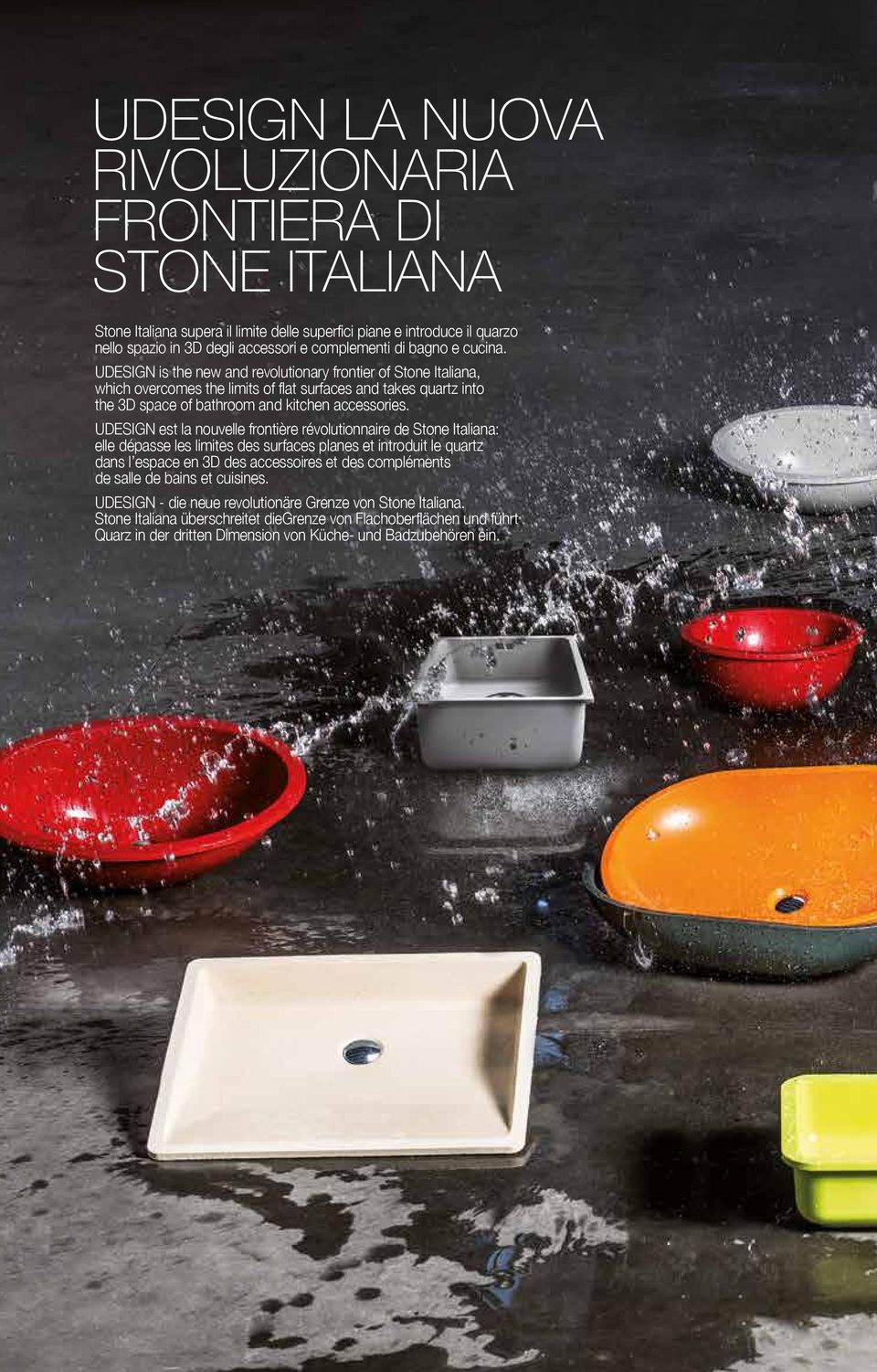 UDESIGN est la nouvelle frontière révolutionnaire de Stone Italiana: elle dépasse les limites des surfaces planes et introduit le quartz dans l espace en 3D des accessoires et des compléments de