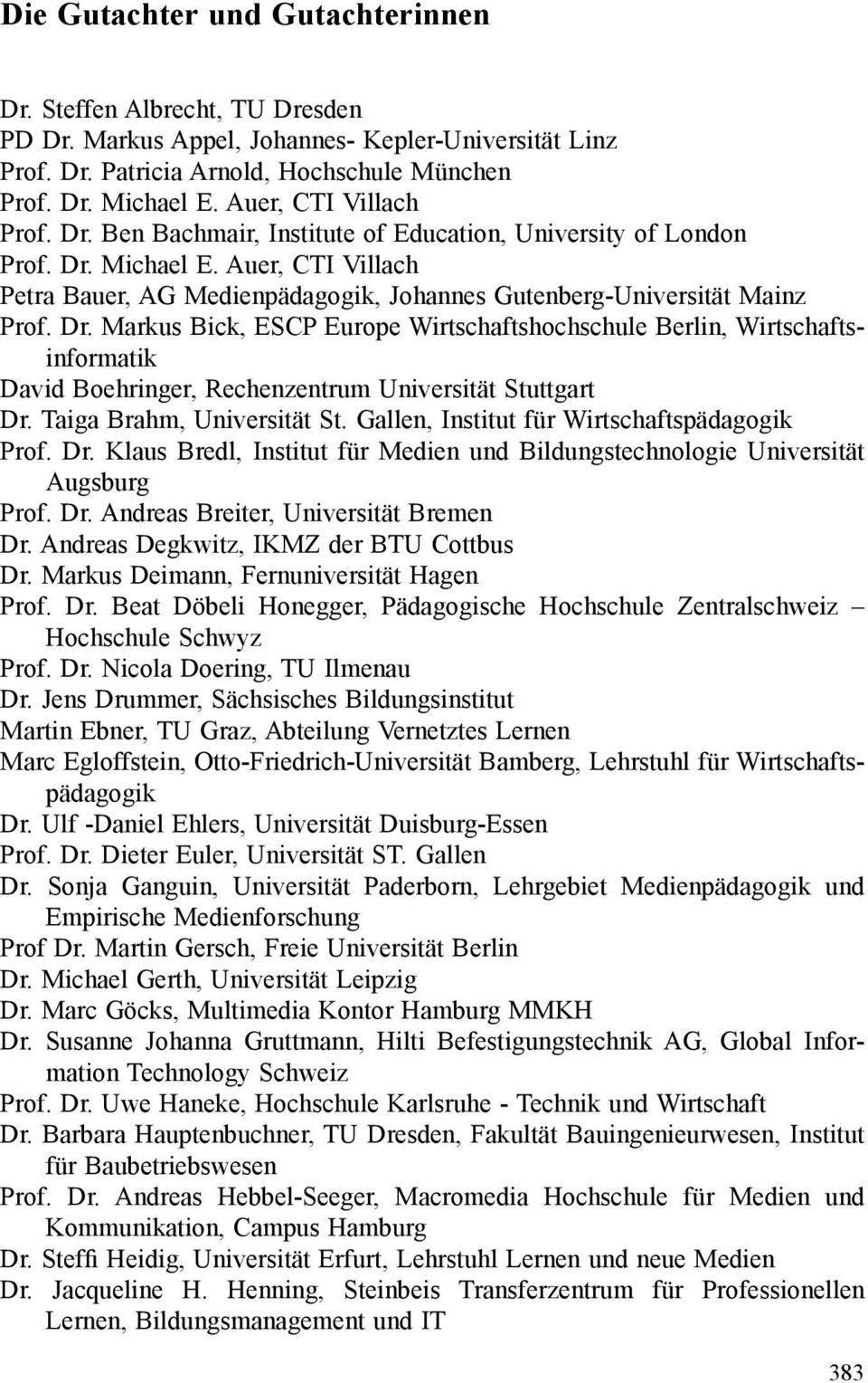 Auer, CTI Villach Petra Bauer, AG Medienpädagogik, Johannes Gutenberg-Universität Mainz Prof. Dr.