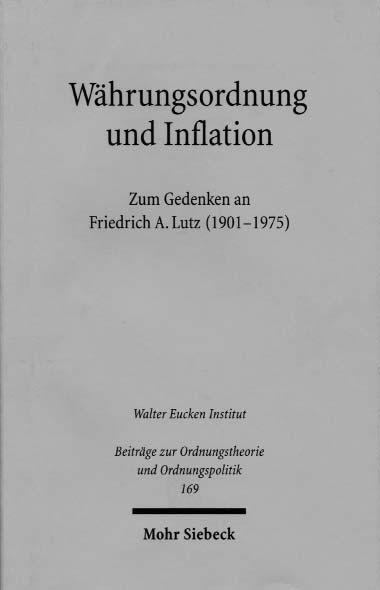 IV. Veröffentlichungen des Walter Eucken Instituts 1. Schriftenreihen A. Beiträge zur Ordnungstheorie und Ordnungspolitik Viktor Vanberg (Hrsg.) Währungsordnung und Inflation.
