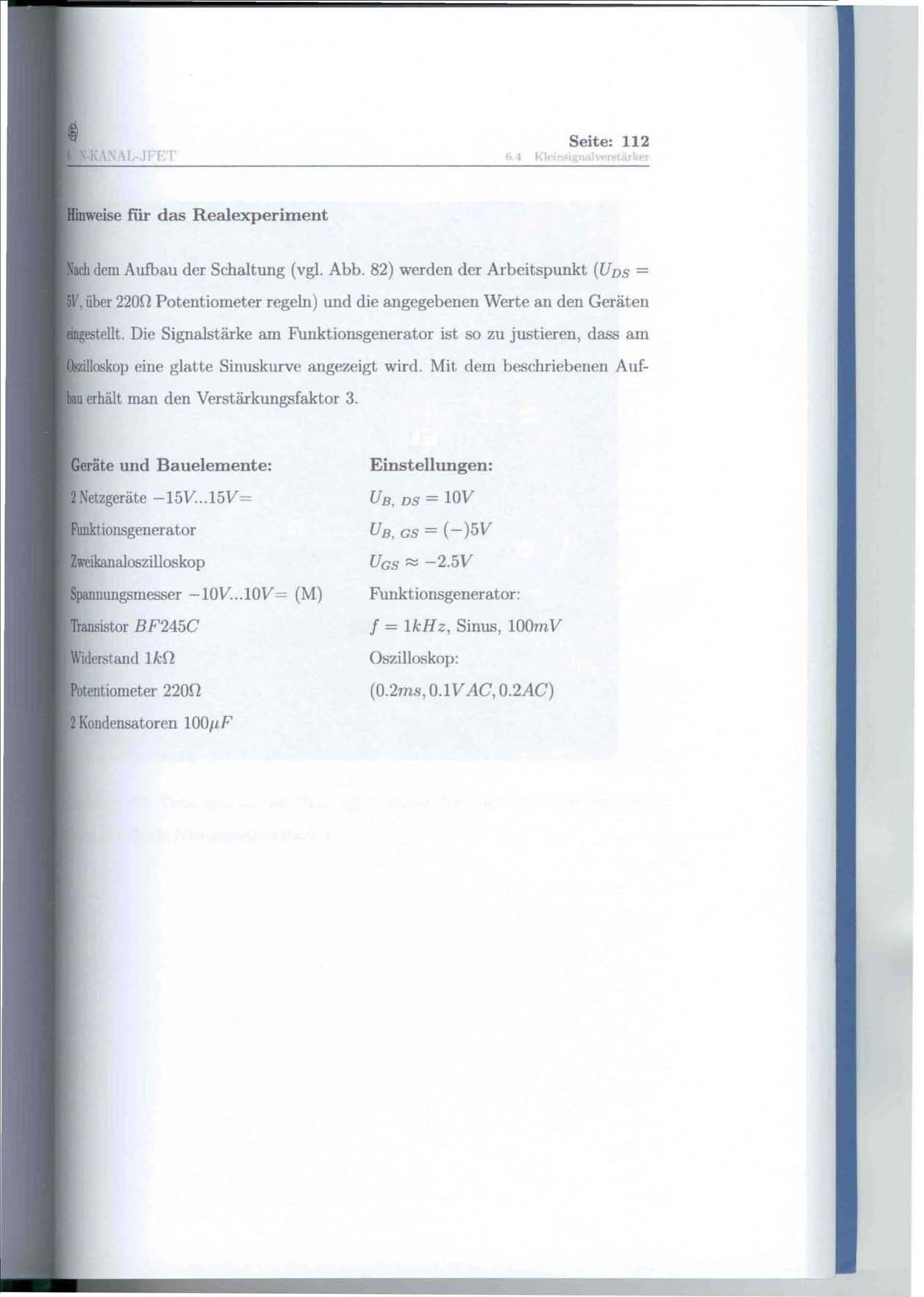 r KI Seite: 112 Hinweise für das Realexperiment lach dem Aufbau der Schaltung (vgl. Abb. 82) werden der Arbeitspunkt (UDS = 5\'.