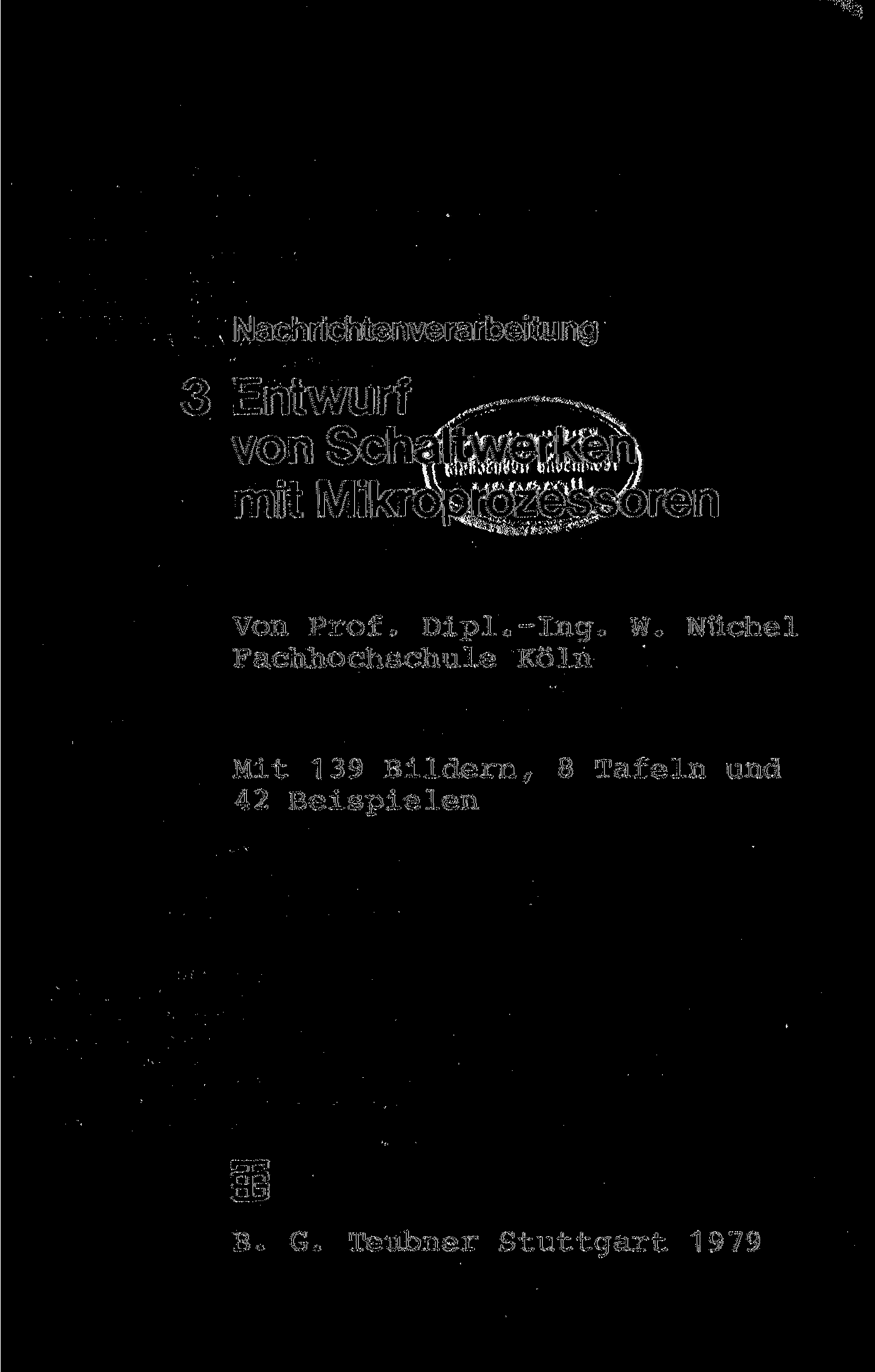 Nachrichtenverarbeitung 3 Entwurf von Schaltwerken mit Mikroprozessoren Von Prof. Dipl.-Ing. W.