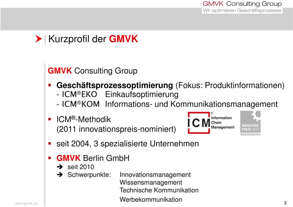 innovationspreis-nominiert) seit 2004, 3 spezialisierte Unternehmen GMVK Berlin GmbH seit 2010
