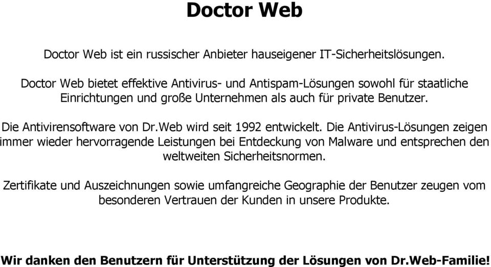 Die Antivirensoftware von Dr.Web wird seit 1992 entwickelt.